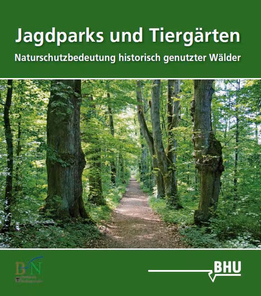 Jagdparks und Tiergärten – Naturschutzbedeutung historisch genutzter Wälder